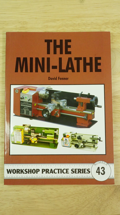 The Mini Lathe - David Fenner - Workshop Practice Series - Book-Welwyn Watch Parts
